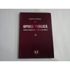OPINIA PUBLICA  -  GANDESC MASELE DESPRE CE SI CUM VOR ELITELE?  -  SEPTIMIU CHELCHEA